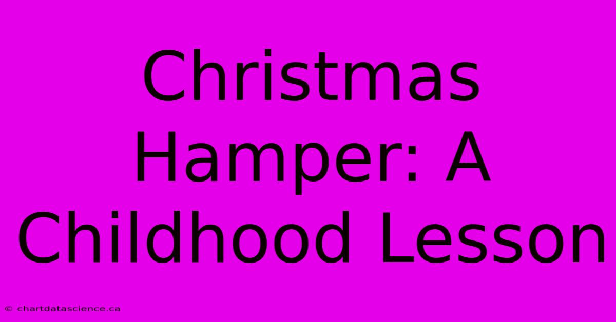 Christmas Hamper: A Childhood Lesson