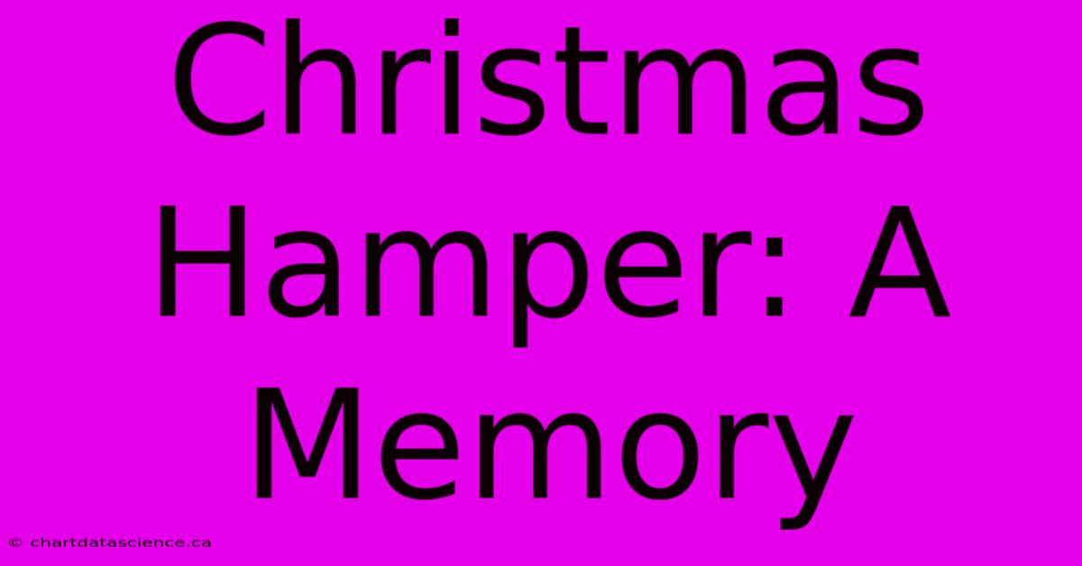 Christmas Hamper: A Memory