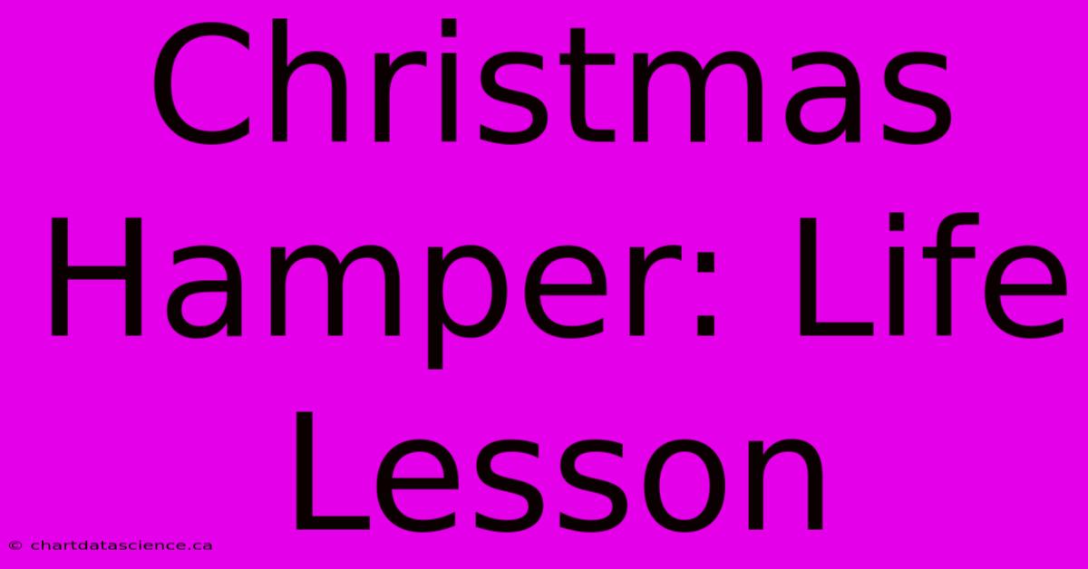 Christmas Hamper: Life Lesson