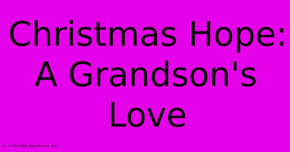 Christmas Hope: A Grandson's Love