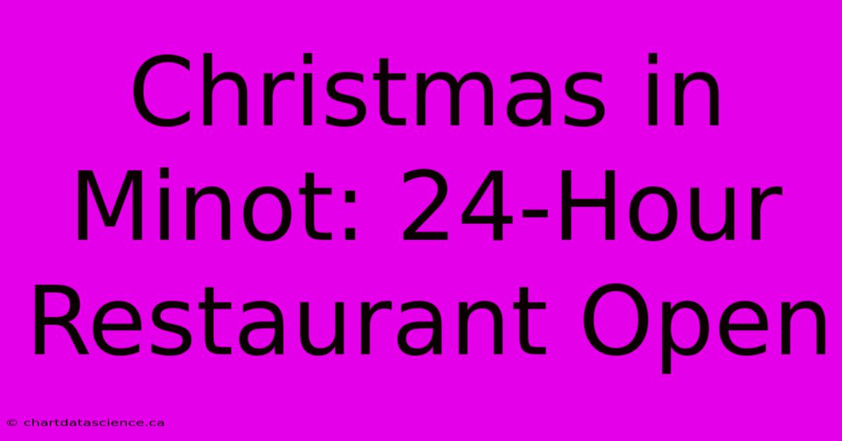 Christmas In Minot: 24-Hour Restaurant Open