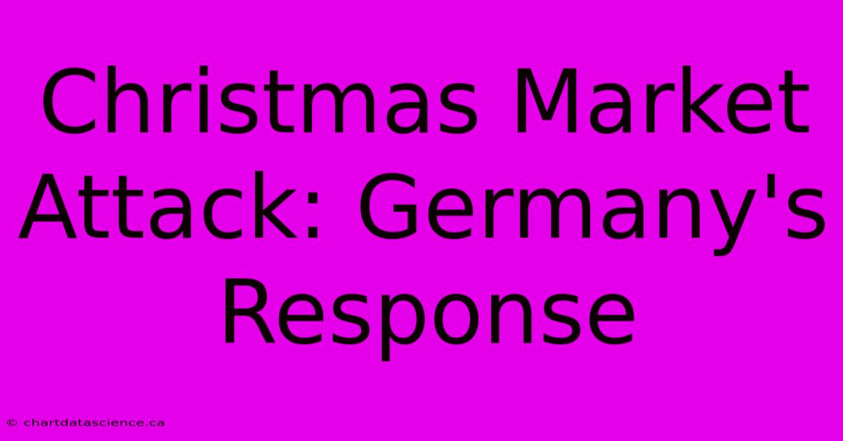 Christmas Market Attack: Germany's Response