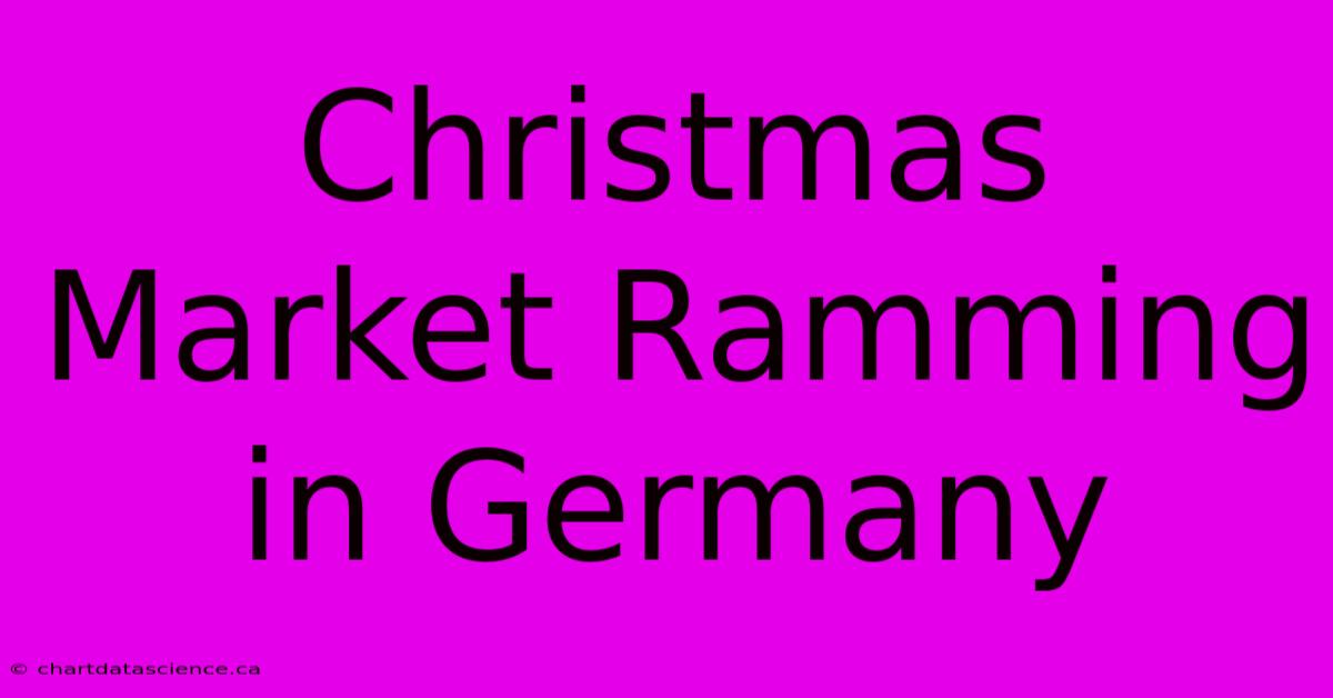 Christmas Market Ramming In Germany