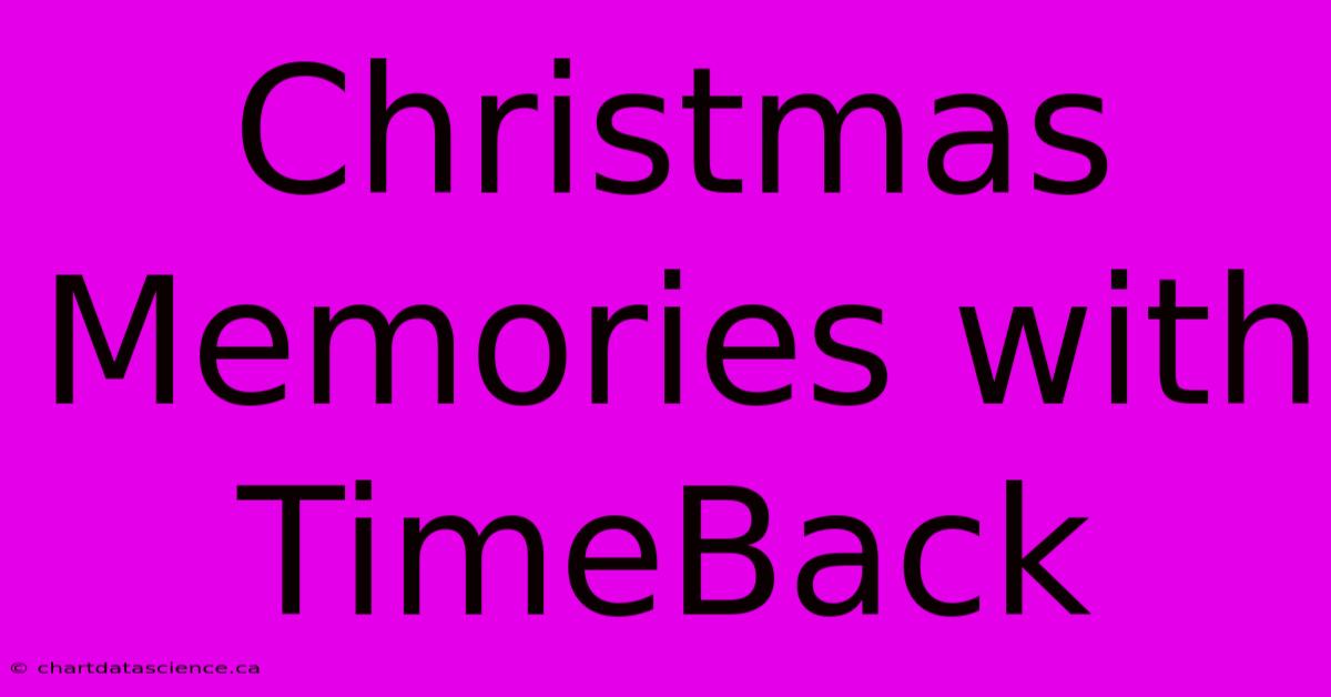 Christmas Memories With TimeBack