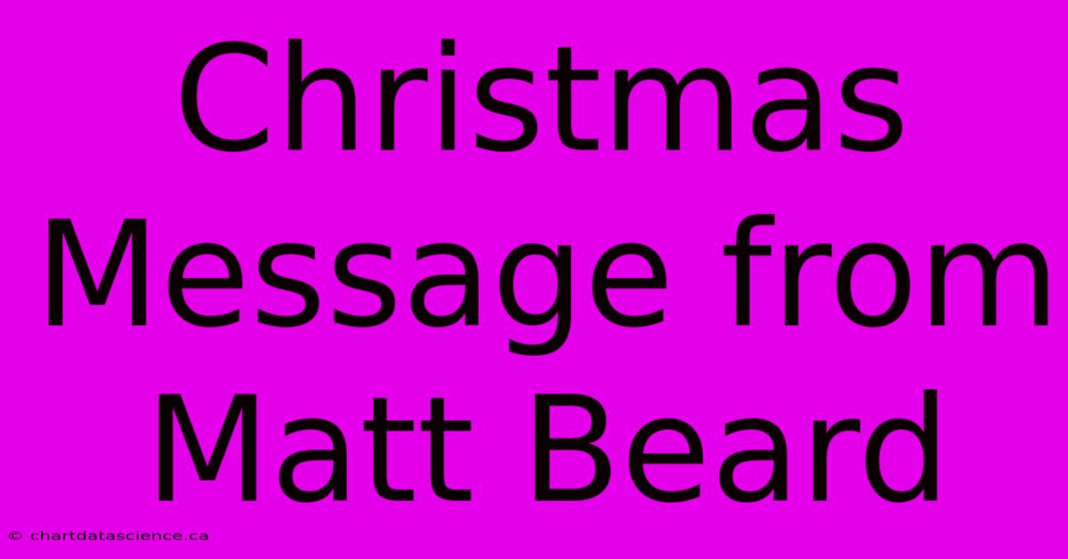 Christmas Message From Matt Beard