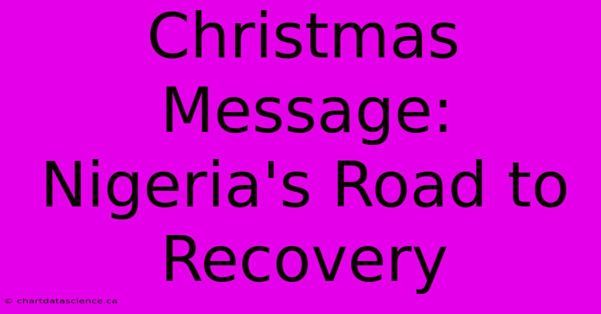 Christmas Message: Nigeria's Road To Recovery