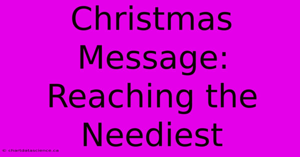 Christmas Message: Reaching The Neediest