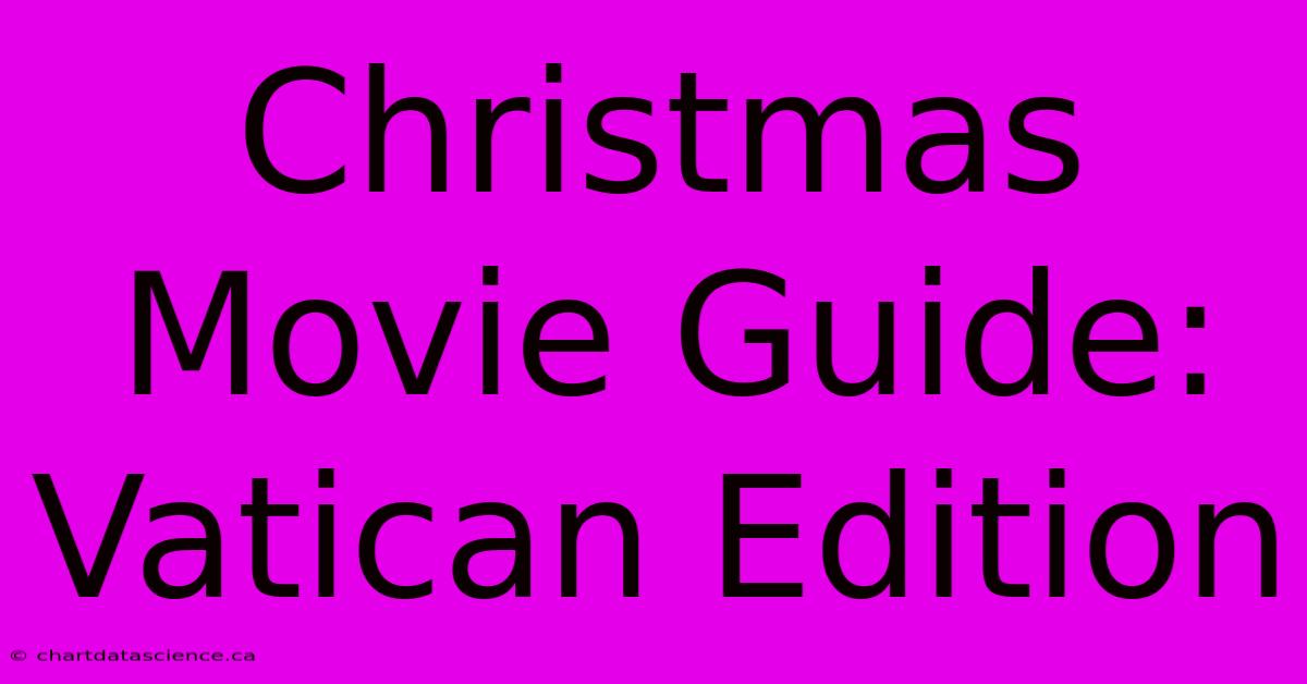 Christmas Movie Guide: Vatican Edition