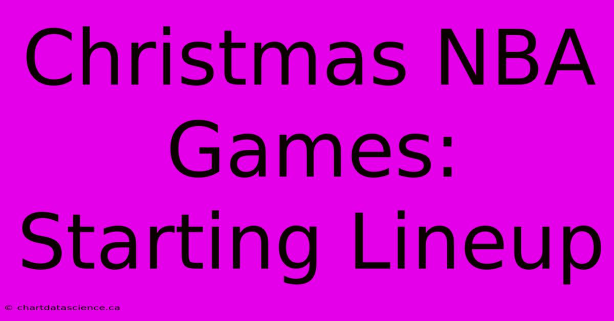 Christmas NBA Games: Starting Lineup