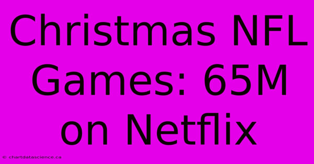 Christmas NFL Games: 65M On Netflix