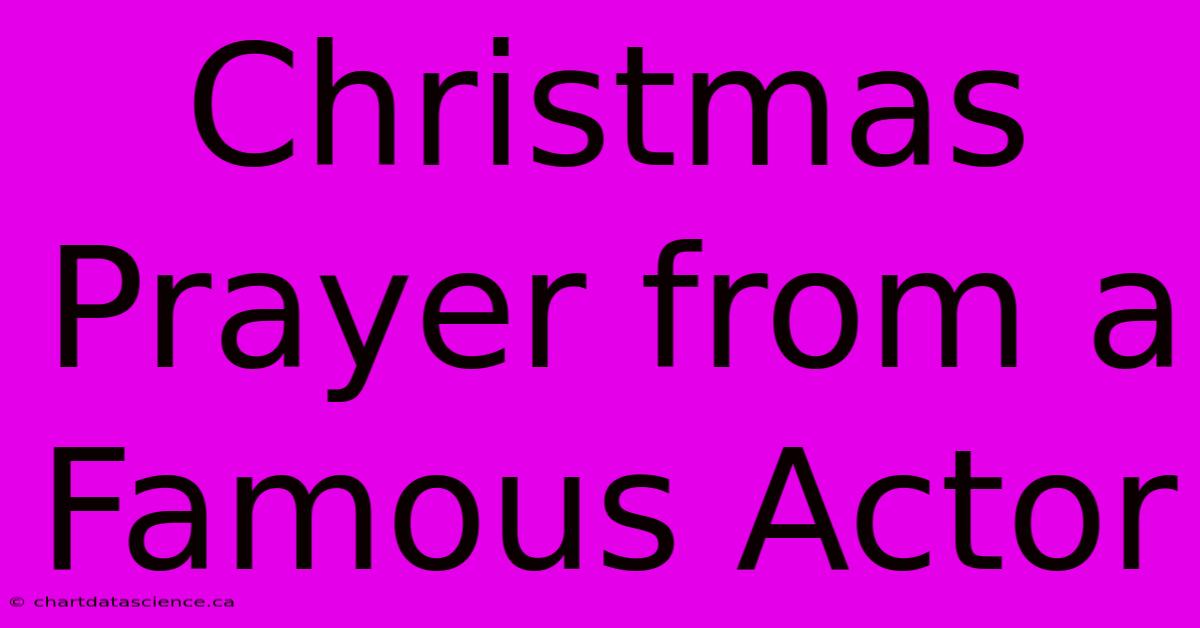 Christmas Prayer From A Famous Actor