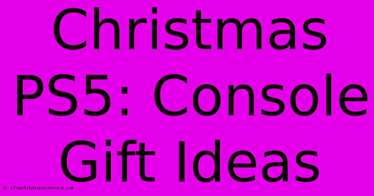 Christmas PS5: Console Gift Ideas