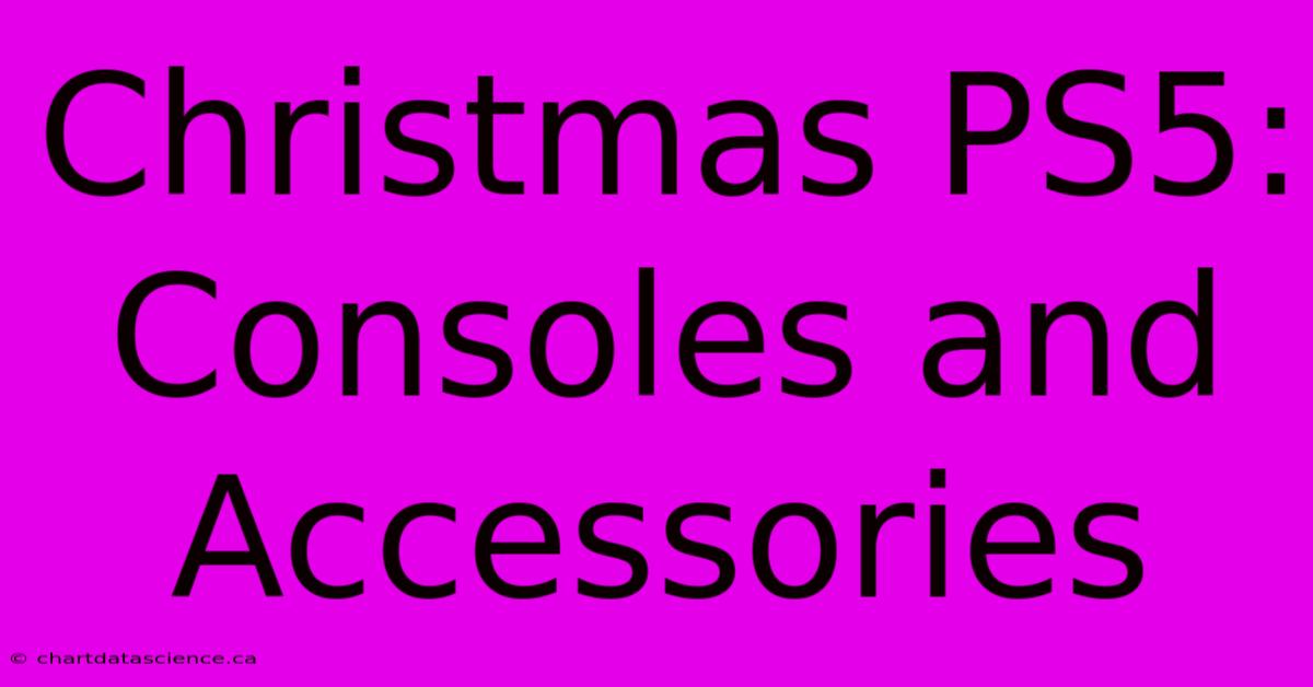 Christmas PS5: Consoles And Accessories