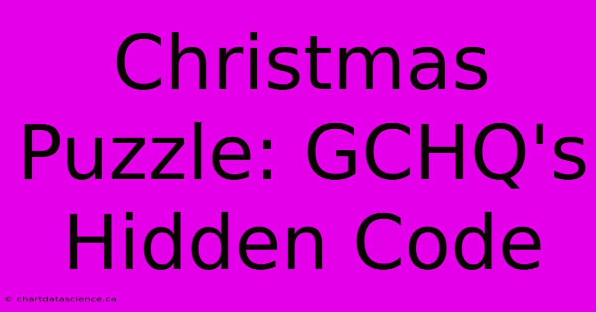 Christmas Puzzle: GCHQ's Hidden Code