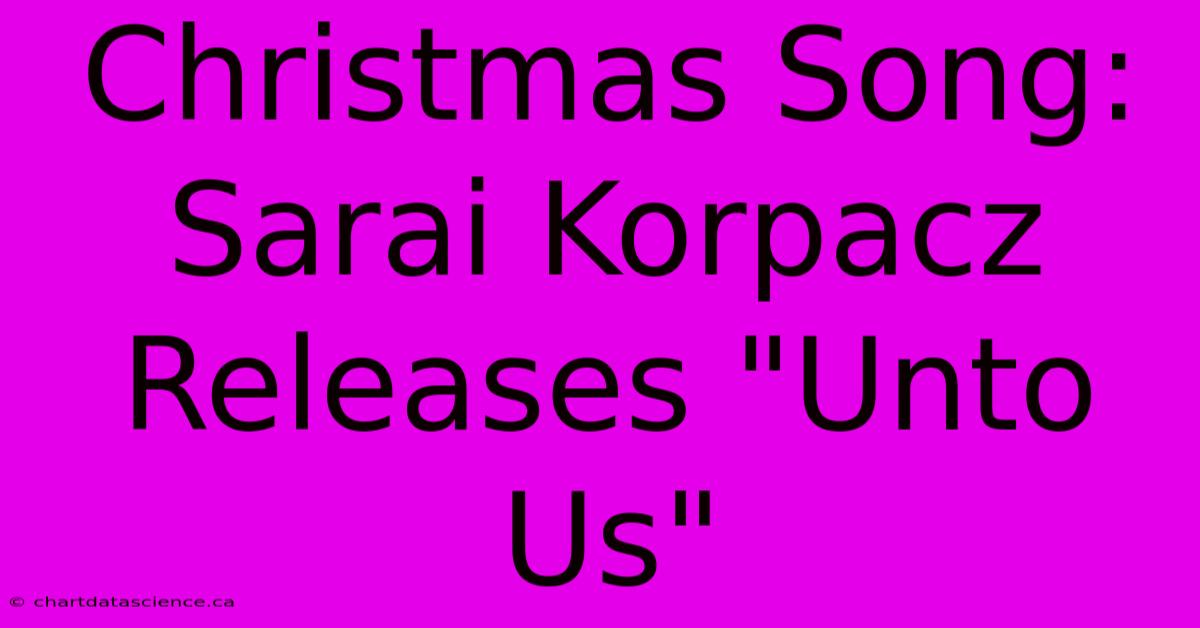 Christmas Song: Sarai Korpacz Releases 