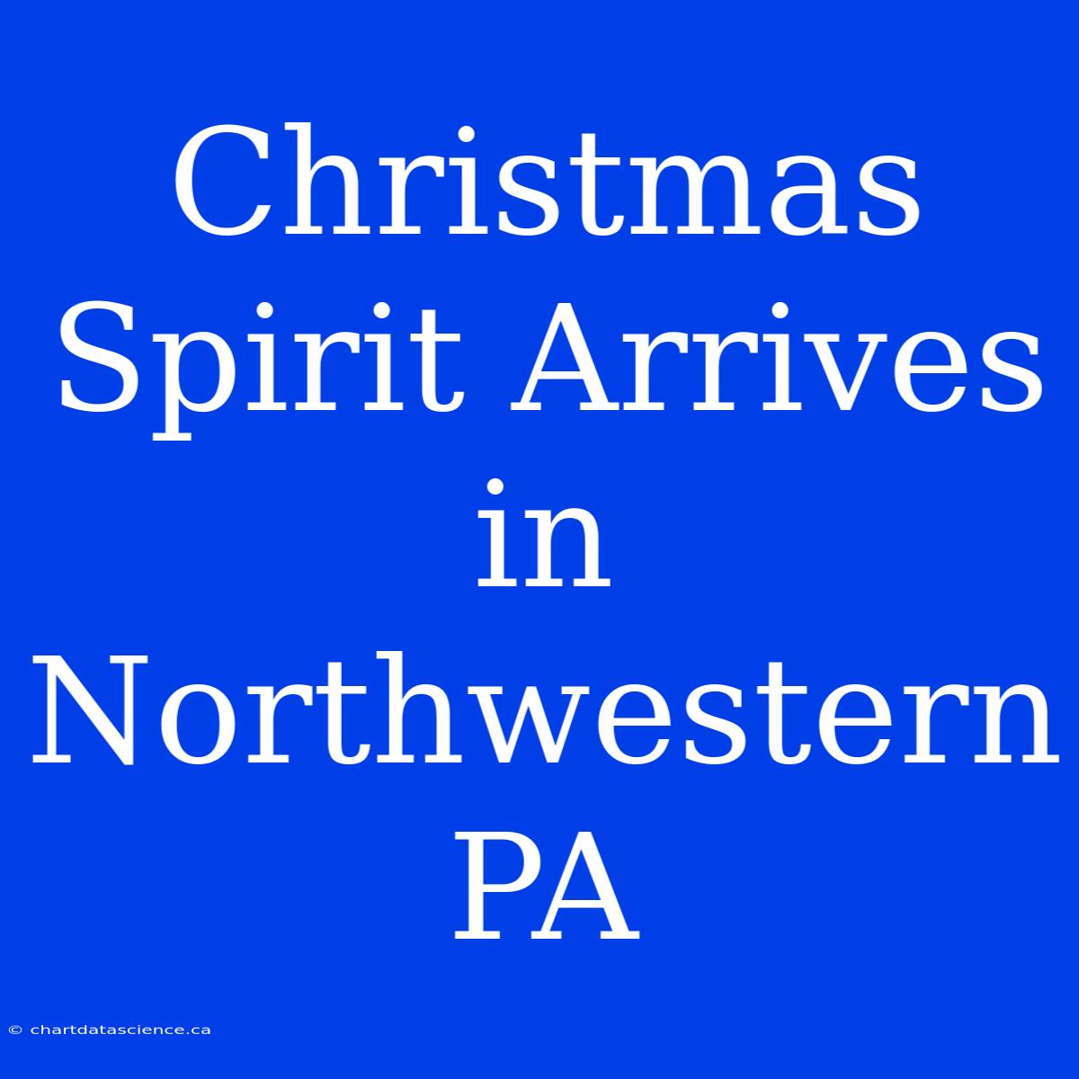 Christmas Spirit Arrives In Northwestern PA