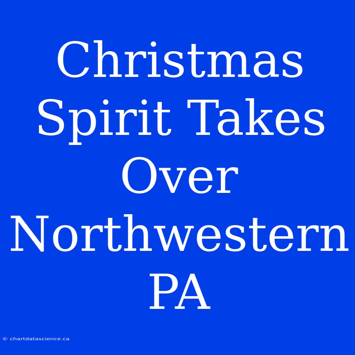 Christmas Spirit Takes Over Northwestern PA