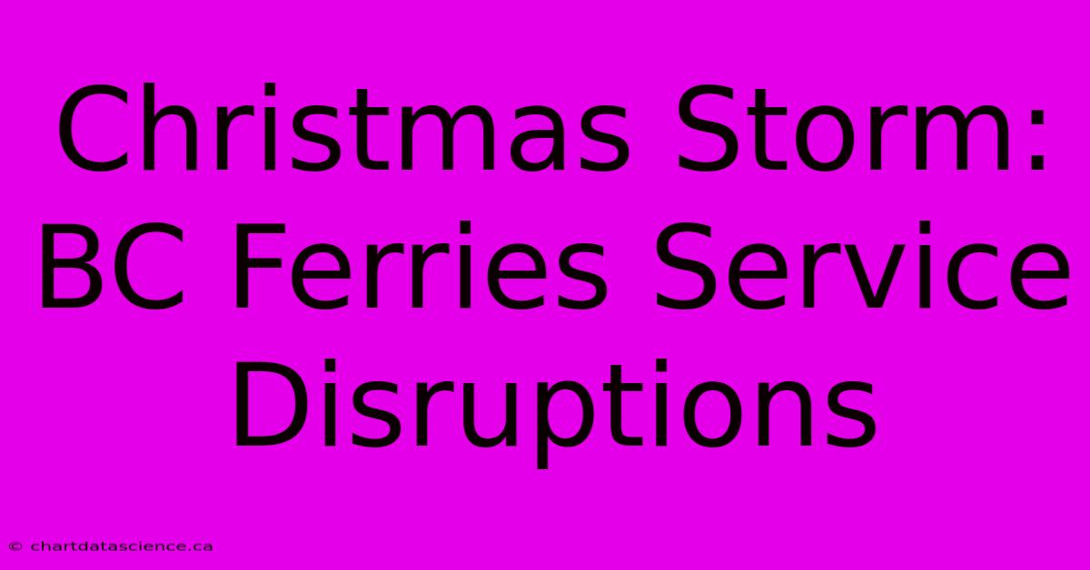 Christmas Storm: BC Ferries Service Disruptions