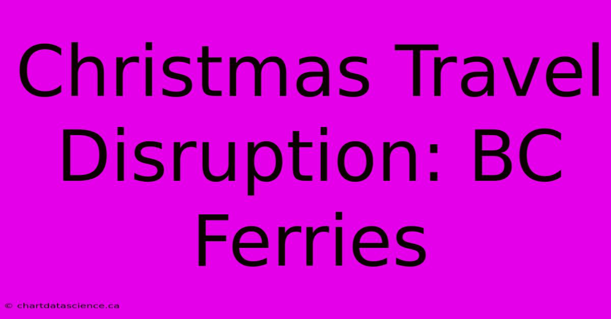 Christmas Travel Disruption: BC Ferries