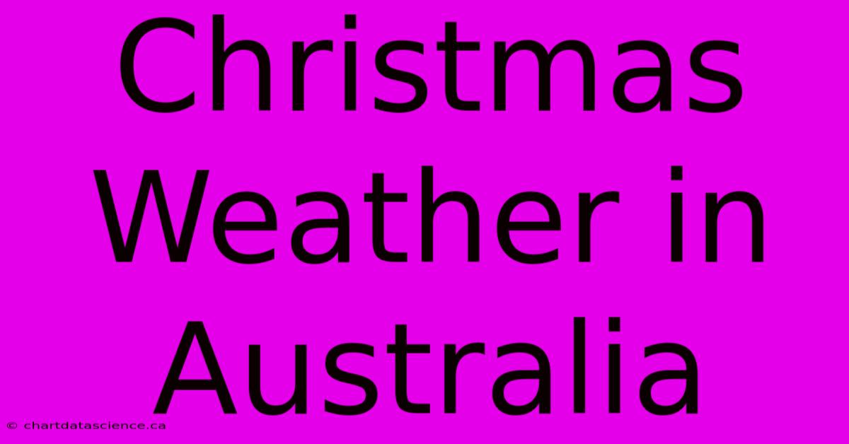 Christmas Weather In Australia