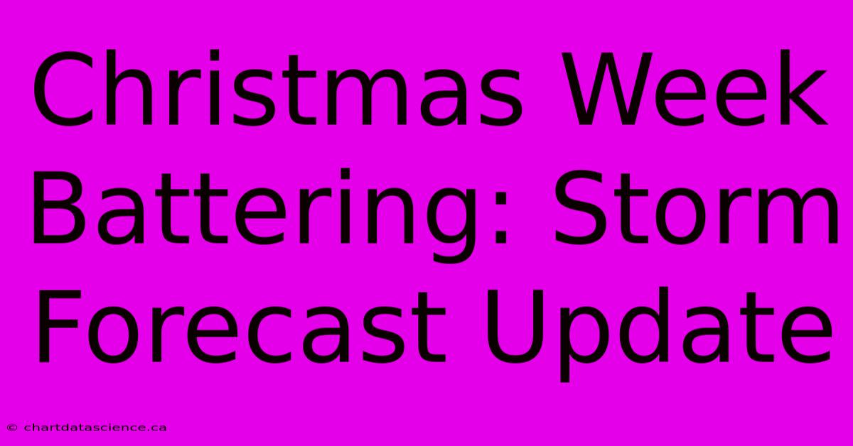 Christmas Week Battering: Storm Forecast Update