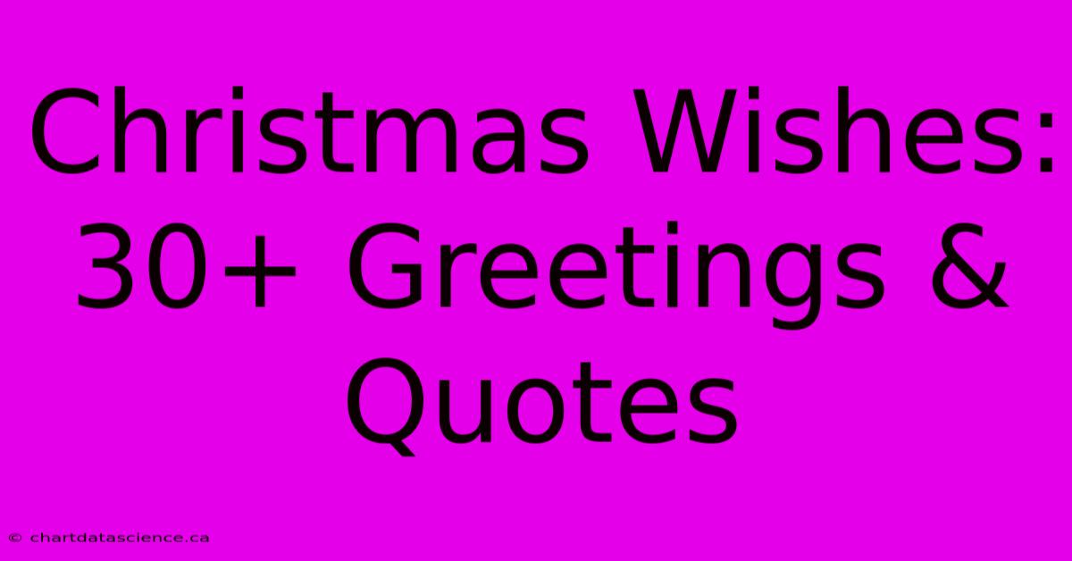 Christmas Wishes: 30+ Greetings & Quotes