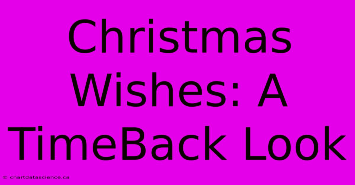 Christmas Wishes: A TimeBack Look