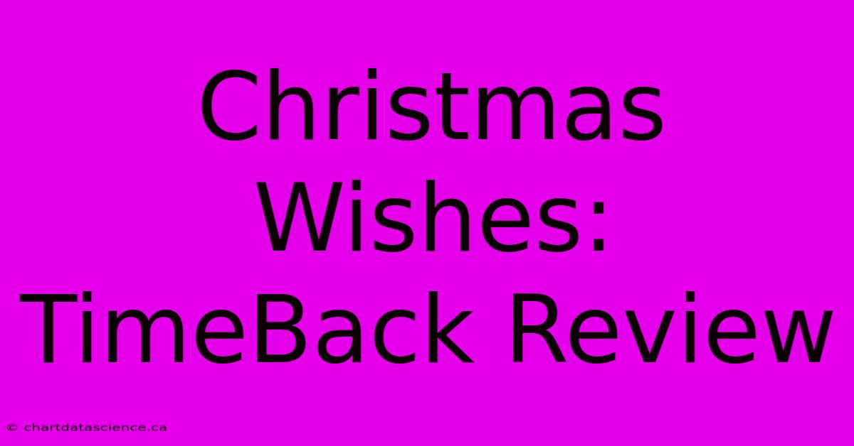 Christmas Wishes: TimeBack Review