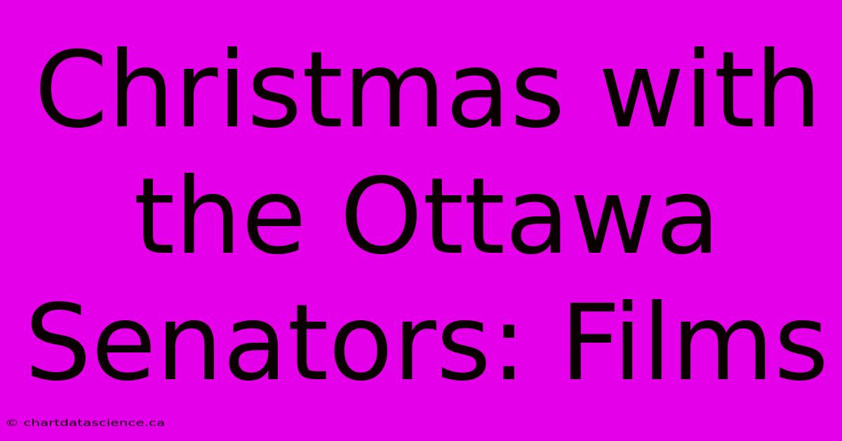 Christmas With The Ottawa Senators: Films