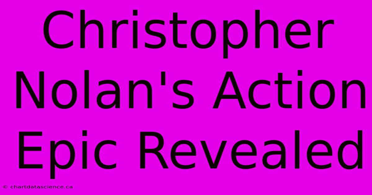 Christopher Nolan's Action Epic Revealed