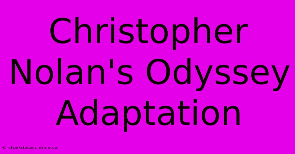 Christopher Nolan's Odyssey Adaptation