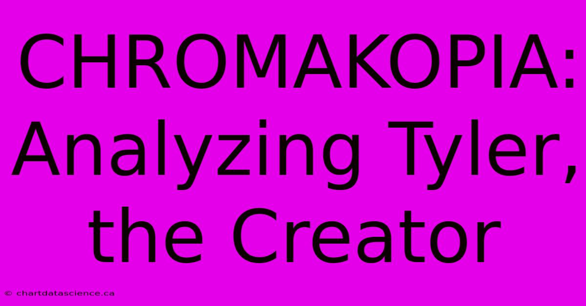 CHROMAKOPIA: Analyzing Tyler, The Creator