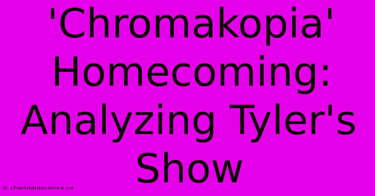 'Chromakopia' Homecoming: Analyzing Tyler's Show 