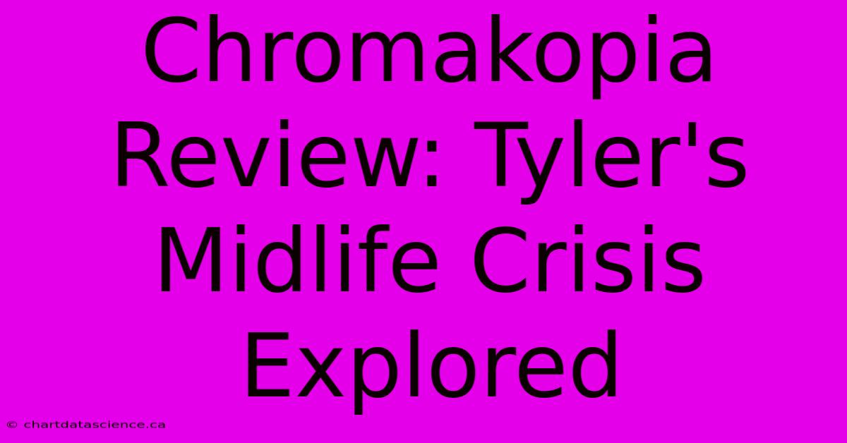 Chromakopia Review: Tyler's Midlife Crisis Explored