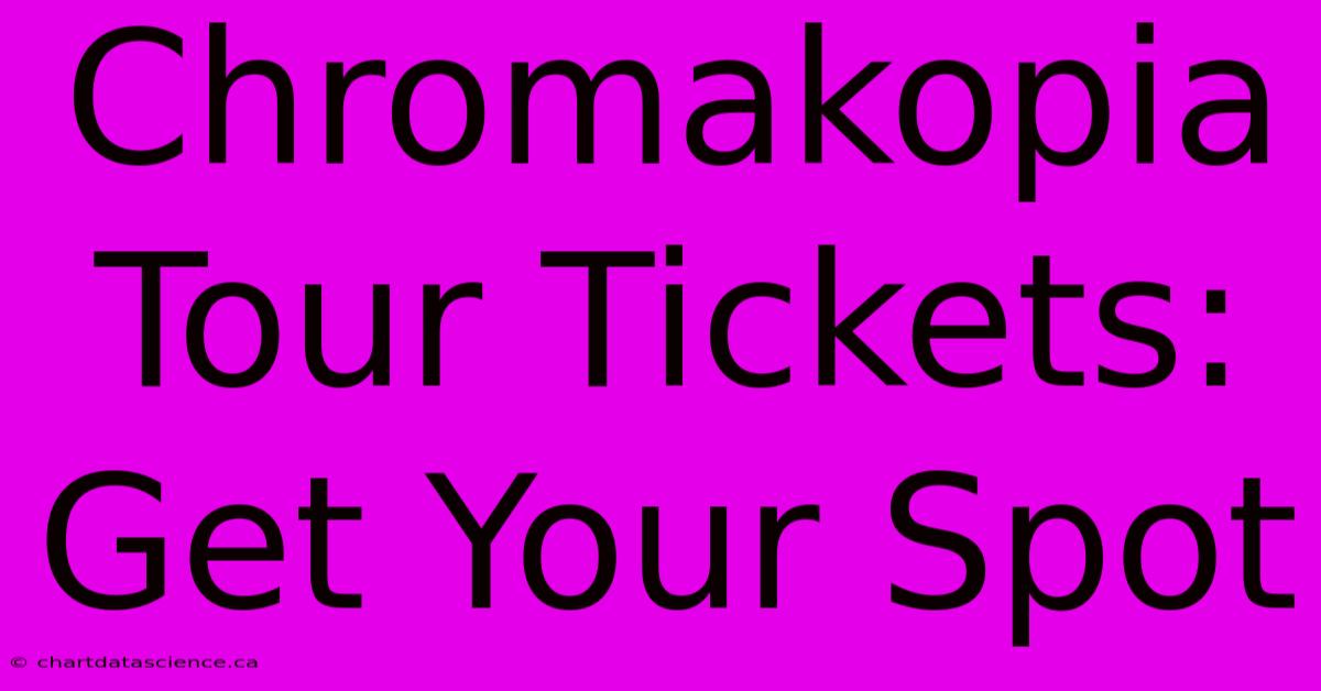 Chromakopia Tour Tickets: Get Your Spot