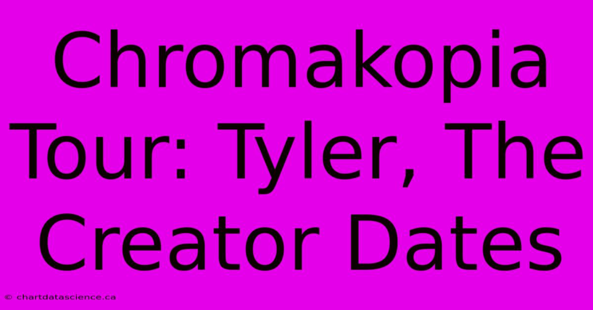 Chromakopia Tour: Tyler, The Creator Dates