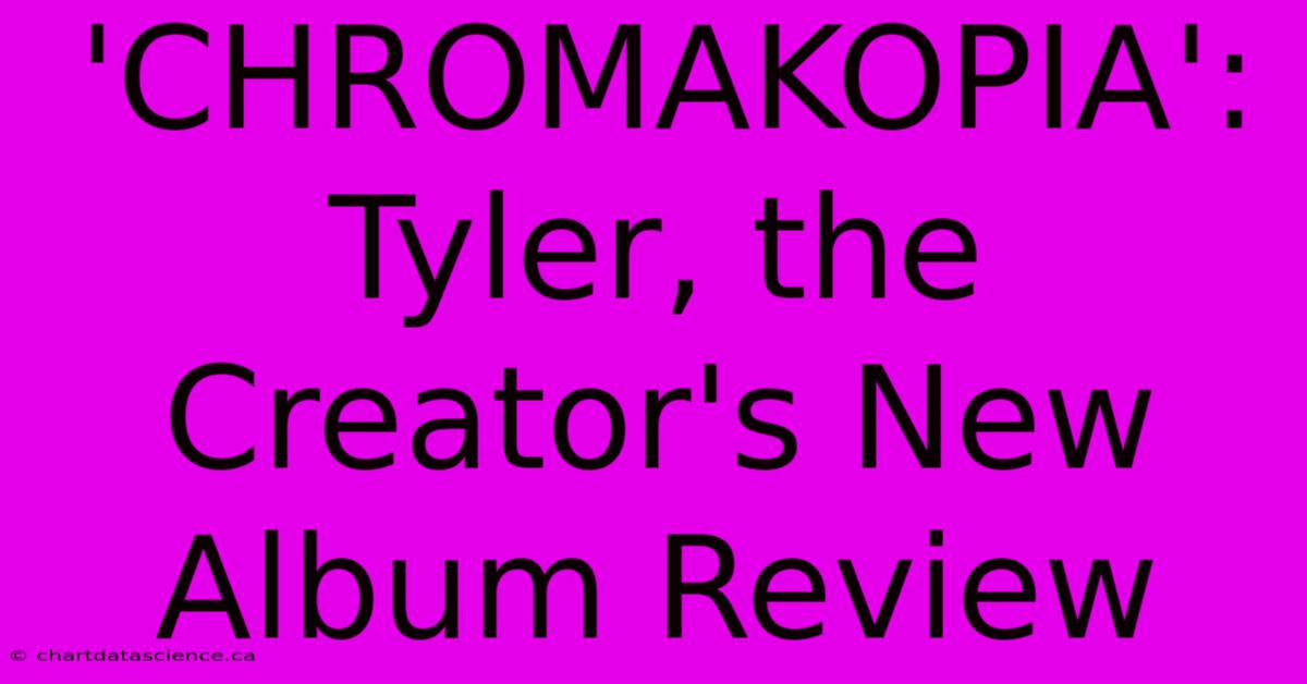 'CHROMAKOPIA': Tyler, The Creator's New Album Review