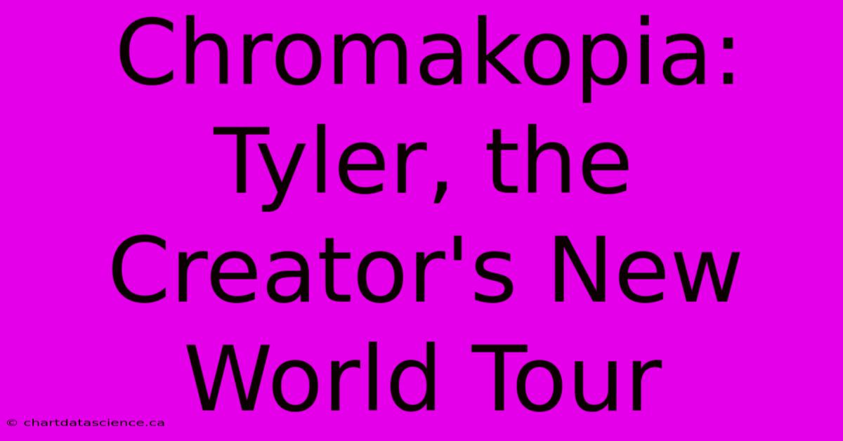 Chromakopia: Tyler, The Creator's New World Tour