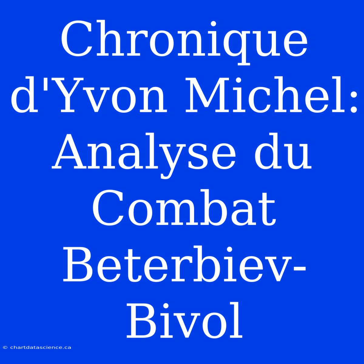 Chronique D'Yvon Michel: Analyse Du Combat Beterbiev-Bivol