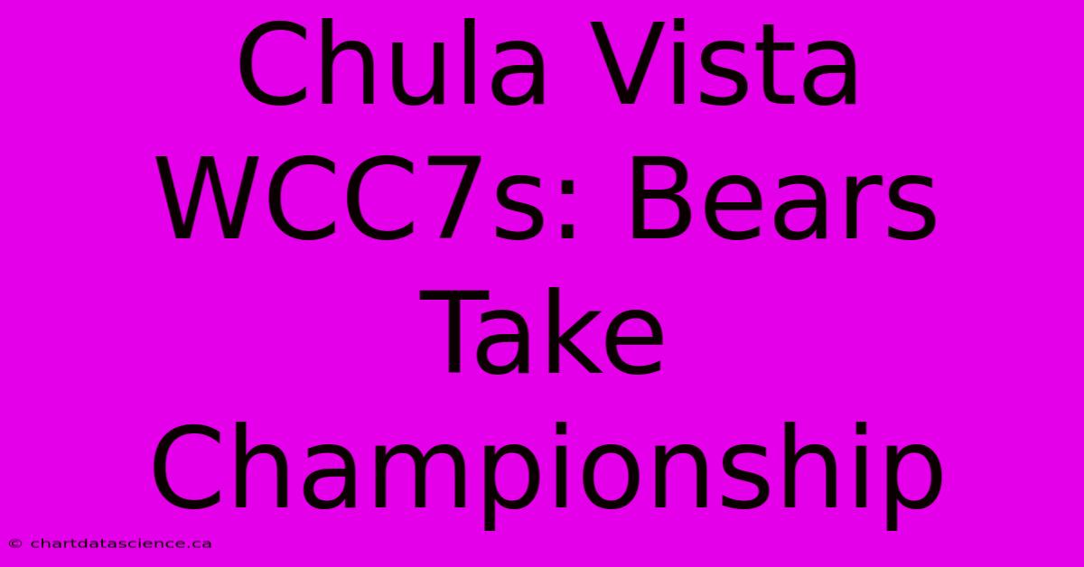 Chula Vista WCC7s: Bears Take Championship