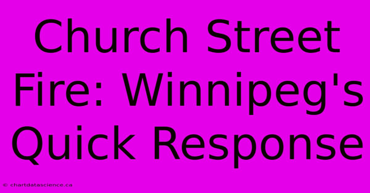 Church Street Fire: Winnipeg's Quick Response