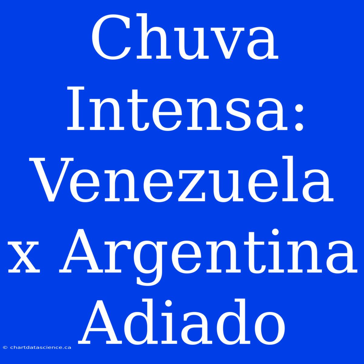 Chuva Intensa: Venezuela X Argentina Adiado