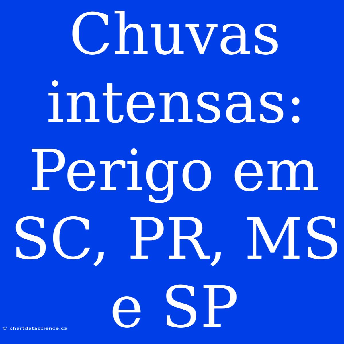 Chuvas Intensas: Perigo Em SC, PR, MS E SP