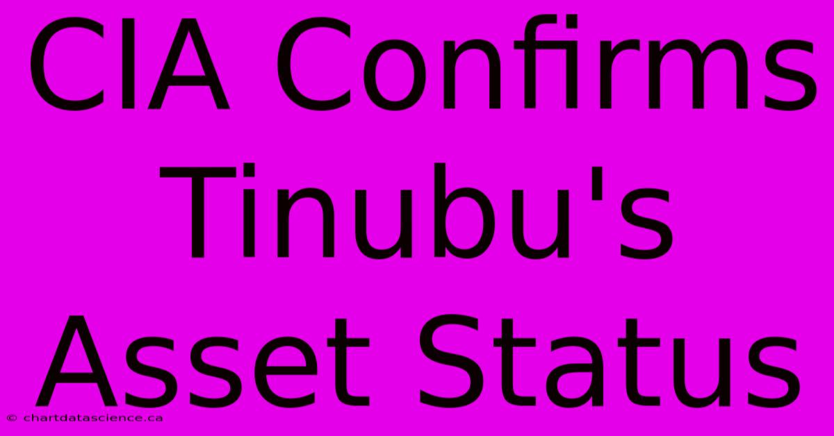 CIA Confirms Tinubu's Asset Status