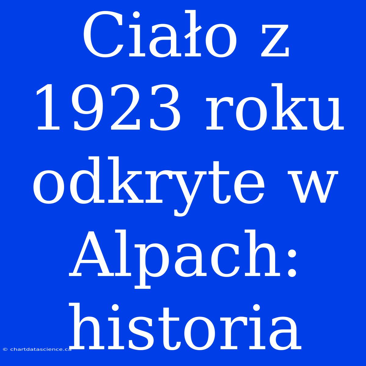 Ciało Z 1923 Roku Odkryte W Alpach: Historia