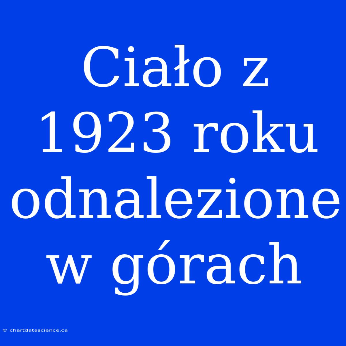 Ciało Z 1923 Roku Odnalezione W Górach