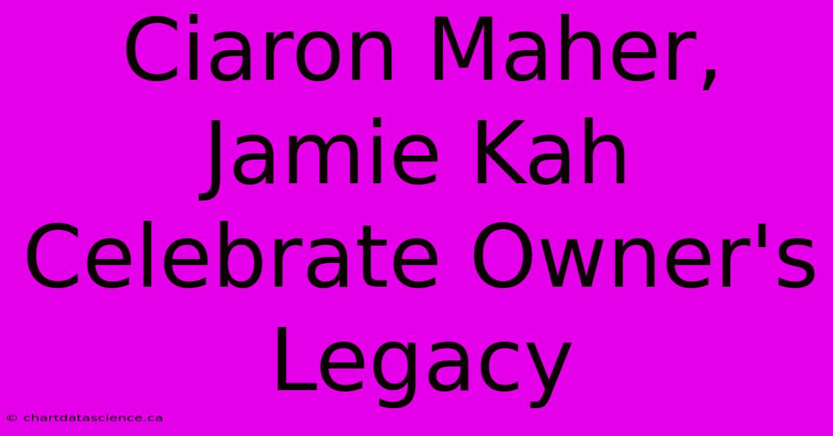 Ciaron Maher, Jamie Kah Celebrate Owner's Legacy