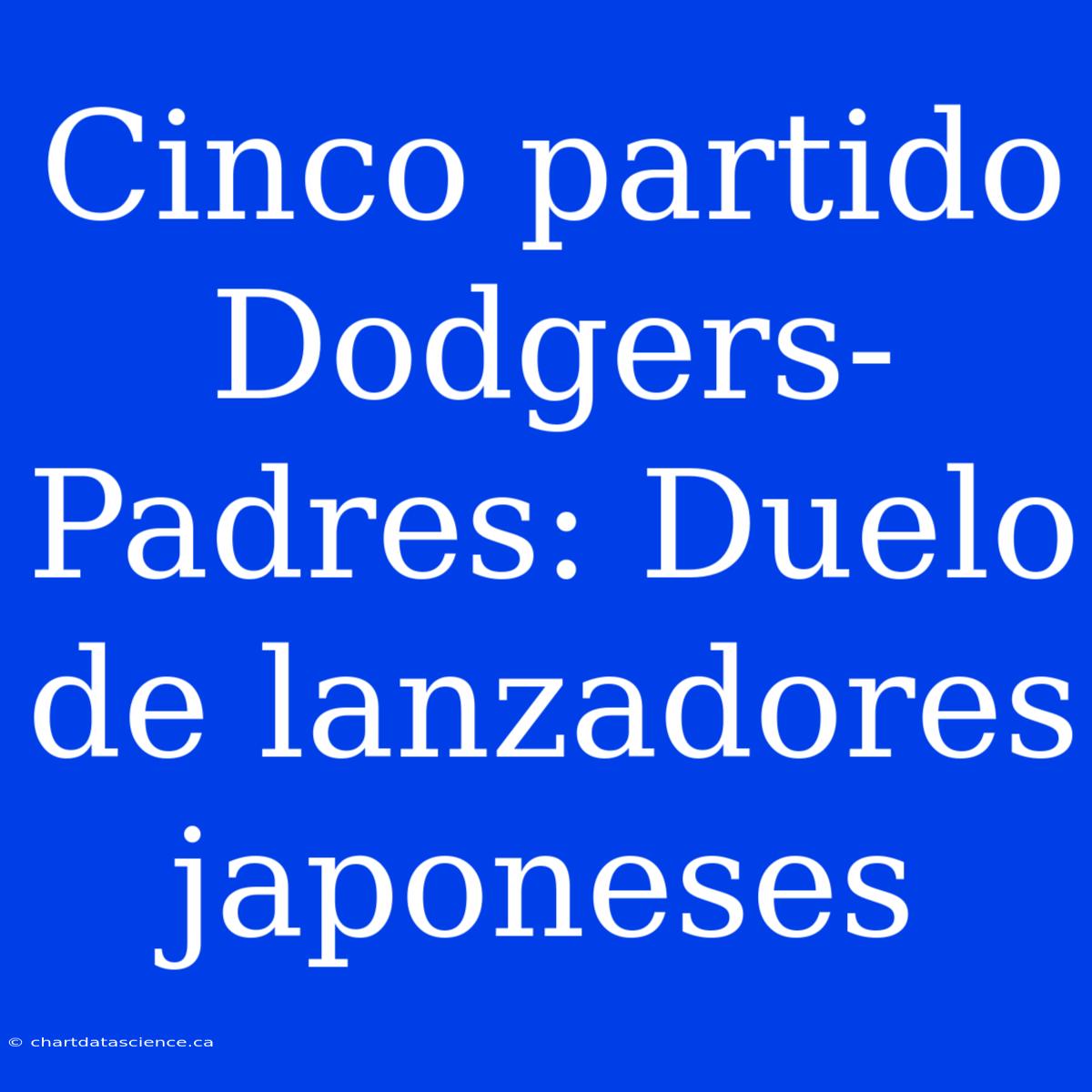 Cinco Partido Dodgers-Padres: Duelo De Lanzadores Japoneses