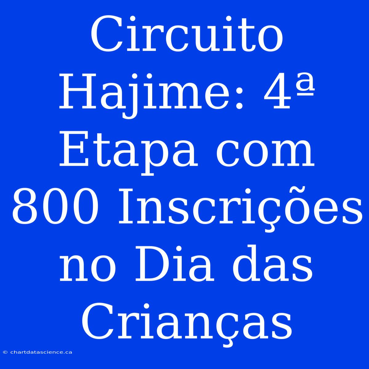 Circuito Hajime: 4ª Etapa Com 800 Inscrições No Dia Das Crianças