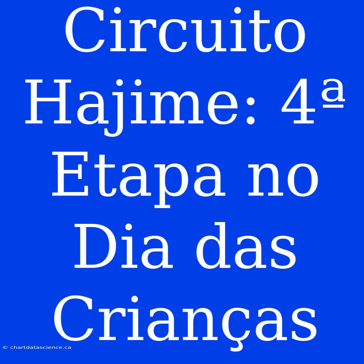 Circuito Hajime: 4ª Etapa No Dia Das Crianças